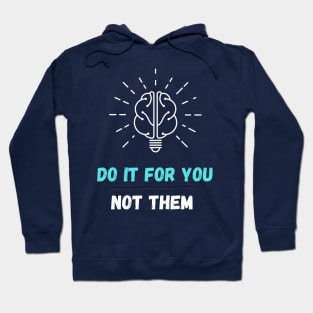 Do it for you not them Hoodie